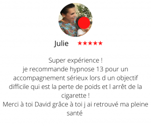 Super expérience ! je recommande hypnose 13 pour un accompagnement sérieux lors d un objectif difficile qui est la perte de poids et l arrêt de la cigarette ! Merci à toi David grâce à toi j ai retrouvé ma pleine santé méthode mincir sans régime- Julie